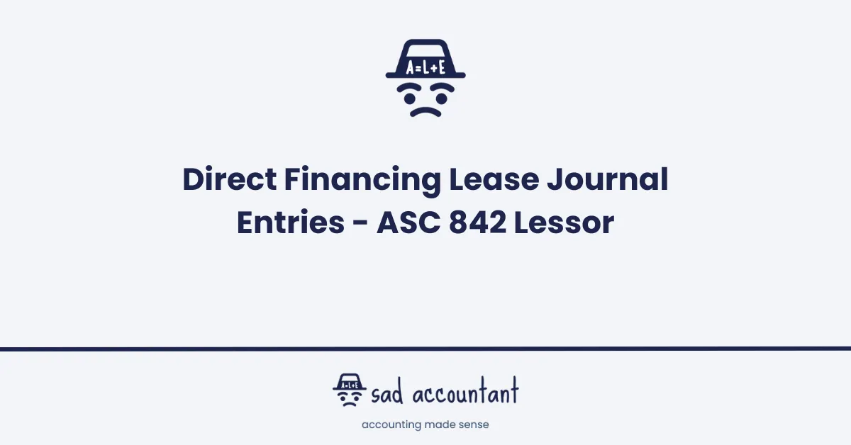 Direct Financing Lease Journal Entries - ASC 842 Lessor