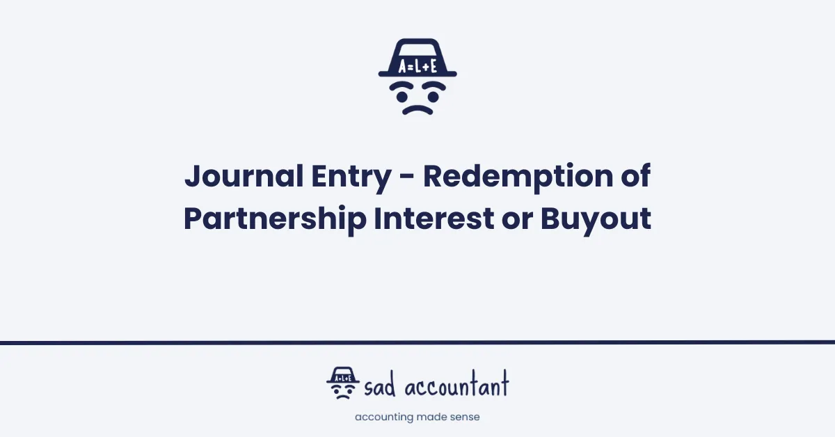 Journal Entry - Redemption of Partnership Interest or Buyout