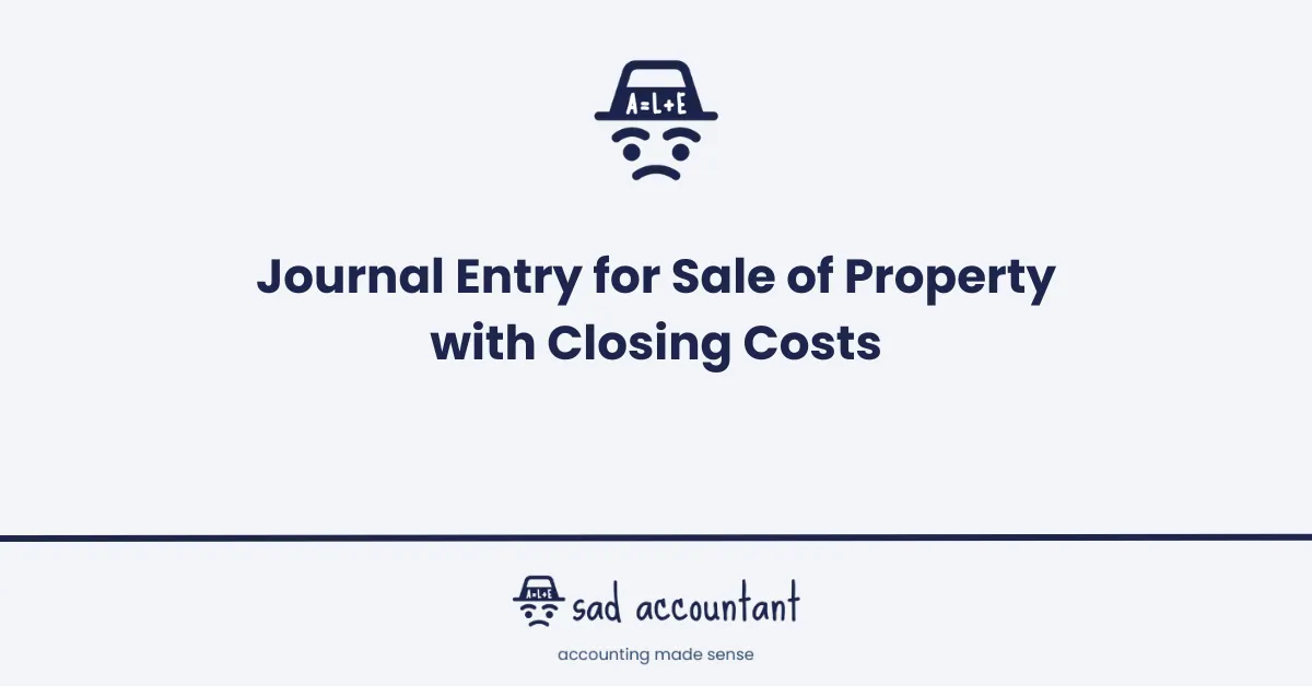 Journal Entry for Sale of Property with Closing Costs