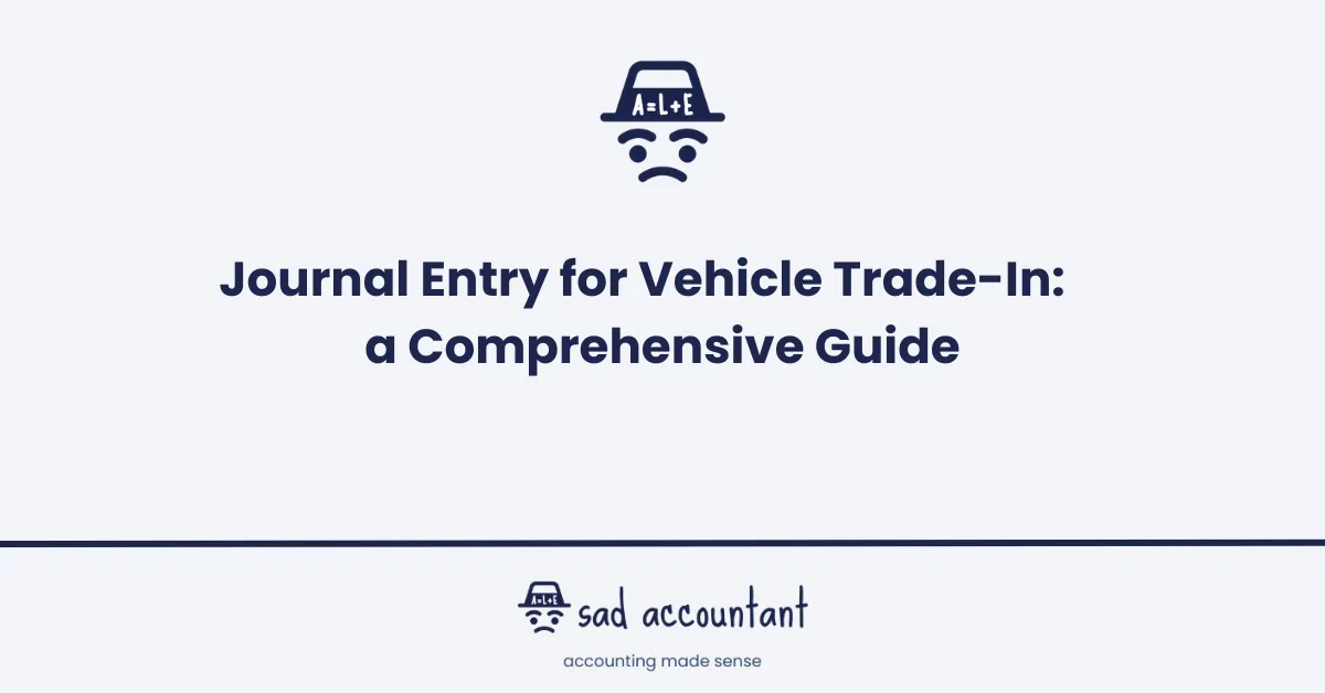 Journal Entry for Vehicle Trade-In: a Comprehensive Guide