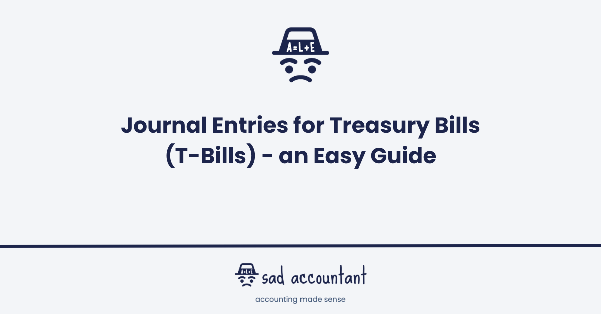 Journal Entries for Treasury Bills (T-Bills) - an Easy Guide